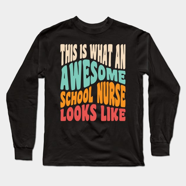 Funny School Nurse This Is What An Awesome School Nurse Long Sleeve T-Shirt by PodDesignShop